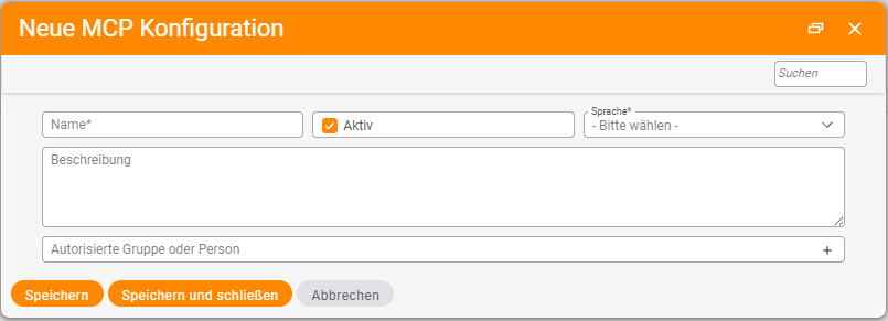 The New MCP configuration dialog with the mandatory Name field, the Active flag set, the mandatory Language selection, the Description field and the Authorised group or person field with a plus button; at the bottom the Save, Save and close and Cancel buttons
